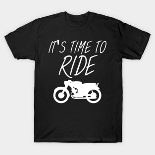 Motorbike Its time to ride T-Shirt